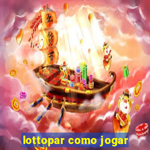 lottopar como jogar